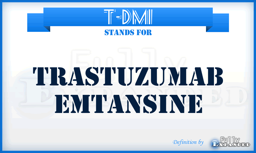 T-DM1 - trastuzumab emtansine