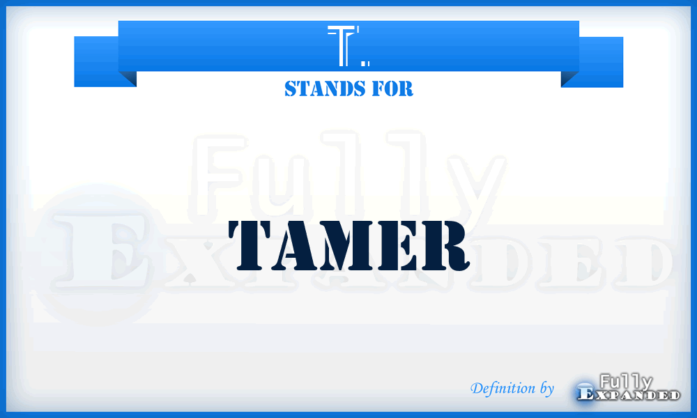 T. - Tamer