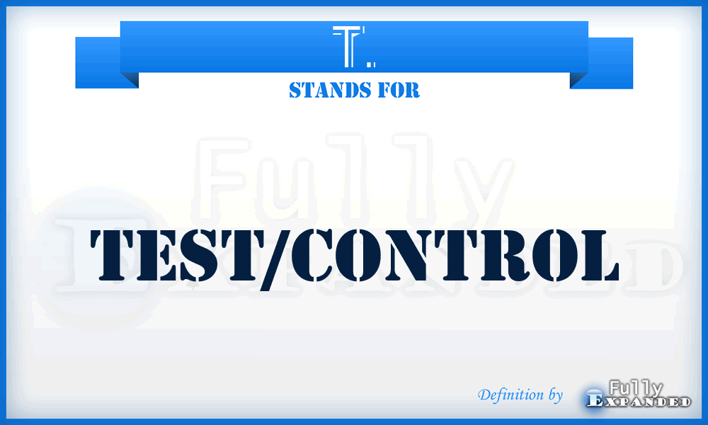 T. - test/control