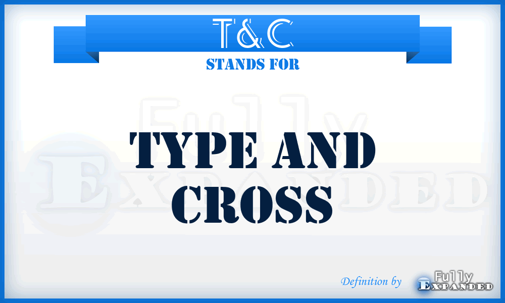 T&C - type and cross