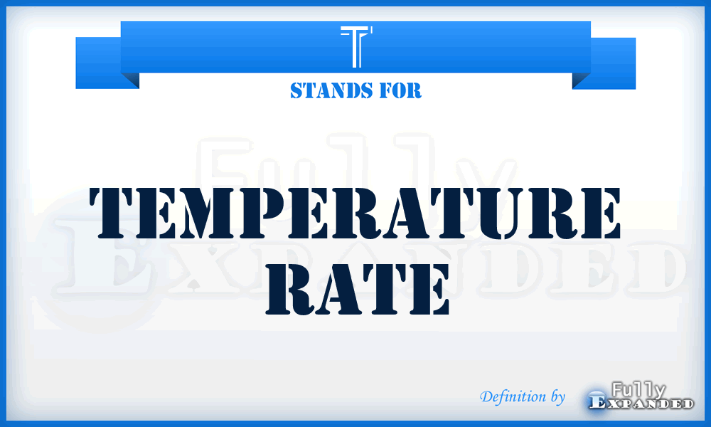 T - Temperature Rate