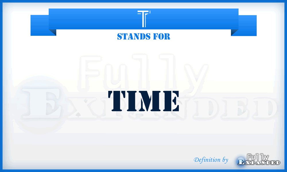 T - Time