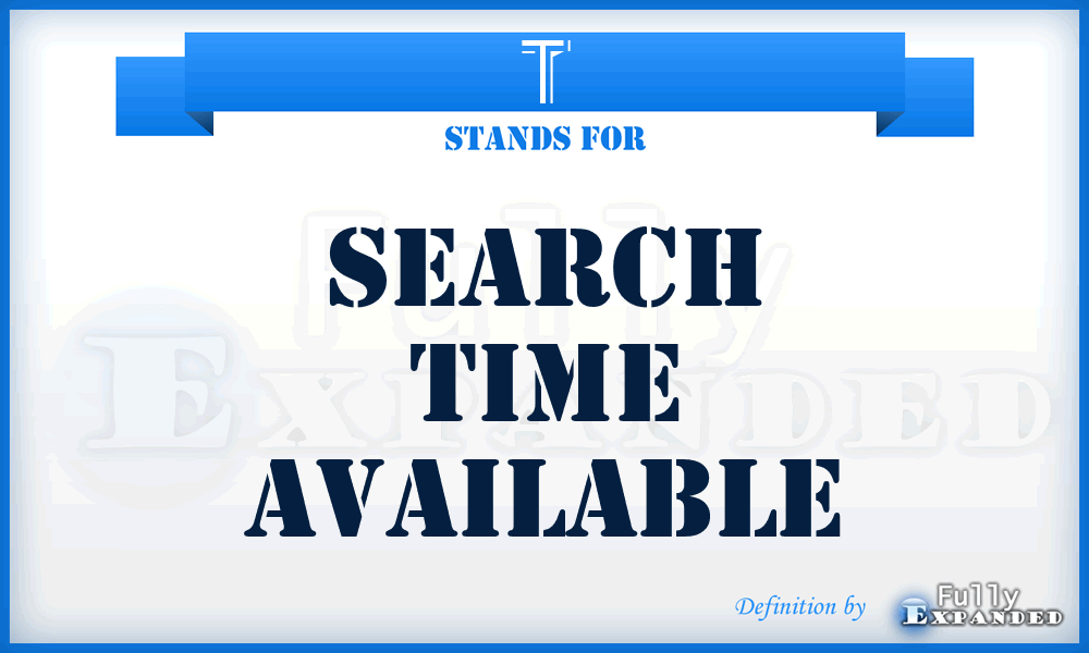 T - search time available