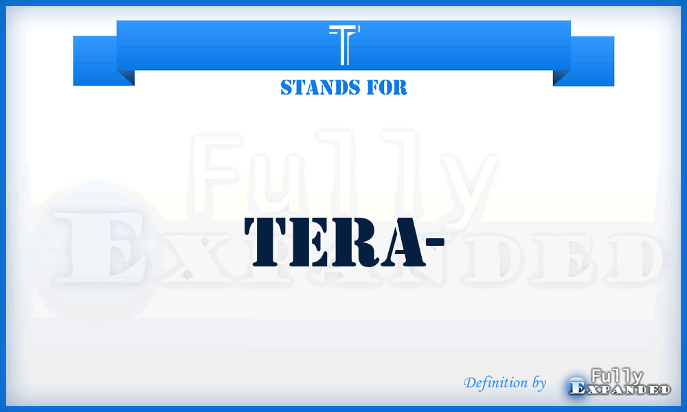 T - tera-