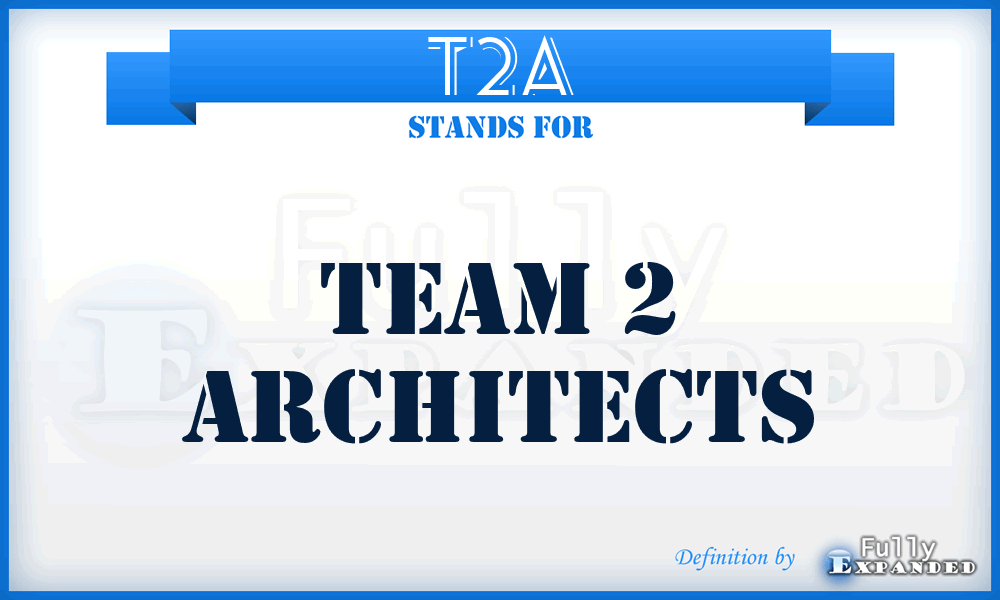 T2A - Team 2 Architects