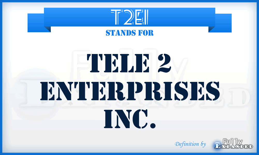 T2EI - Tele 2 Enterprises Inc.