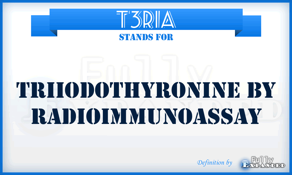 T3RIA - triiodothyronine by radioimmunoassay