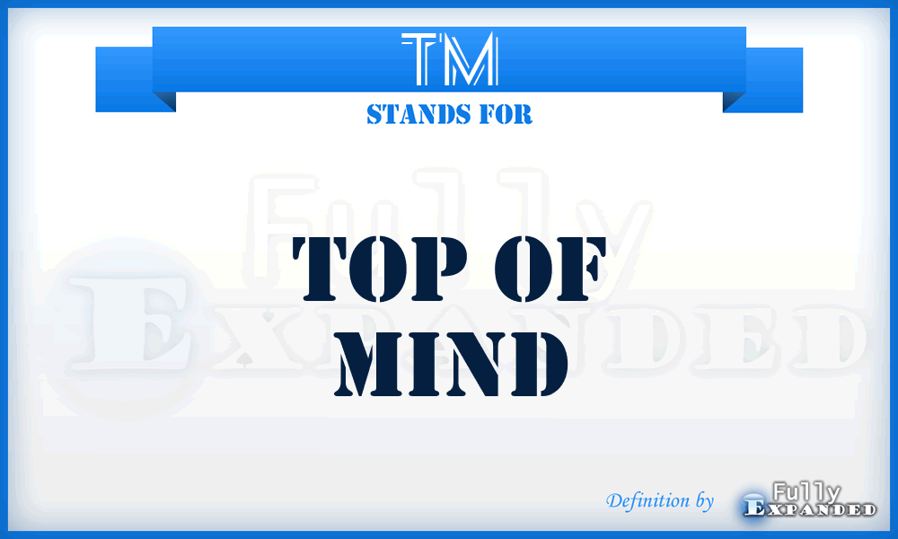 TM - Top of Mind