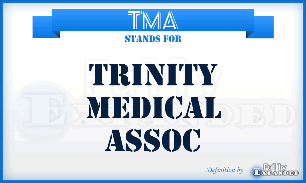 TMA - Trinity Medical Assoc