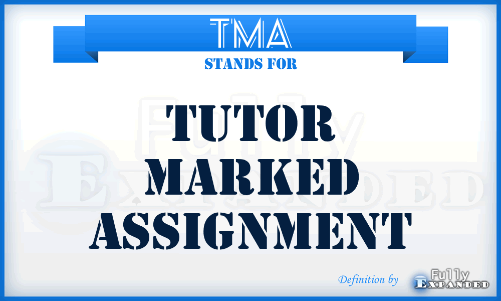 TMA - Tutor Marked Assignment
