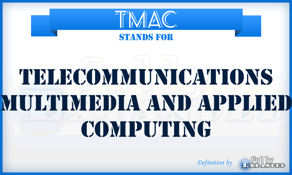 TMAC - Telecommunications Multimedia And Applied Computing