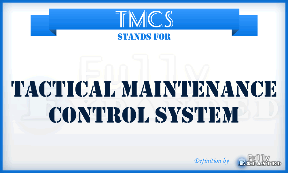 TMCS - tactical maintenance control system