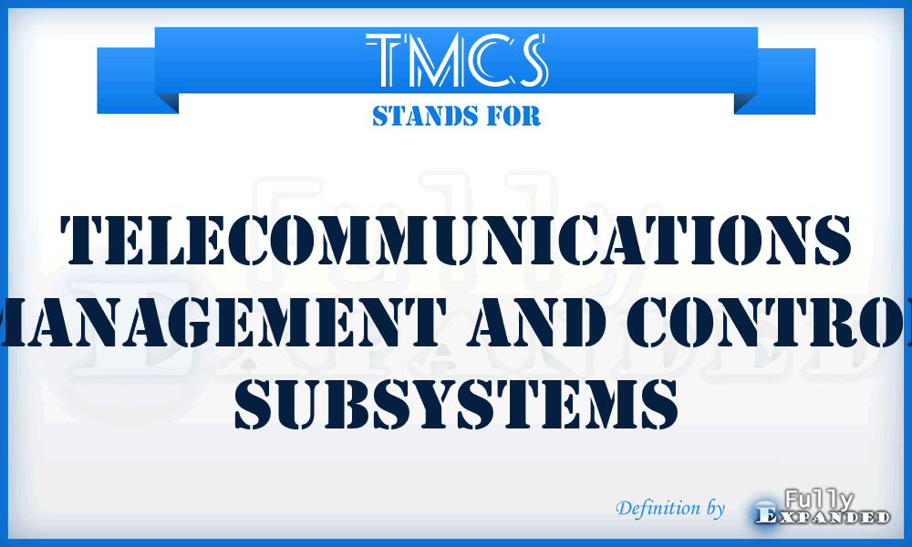 TMCS - telecommunications management and control subsystems