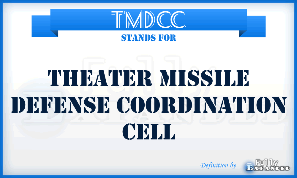 TMDCC - Theater Missile Defense Coordination Cell