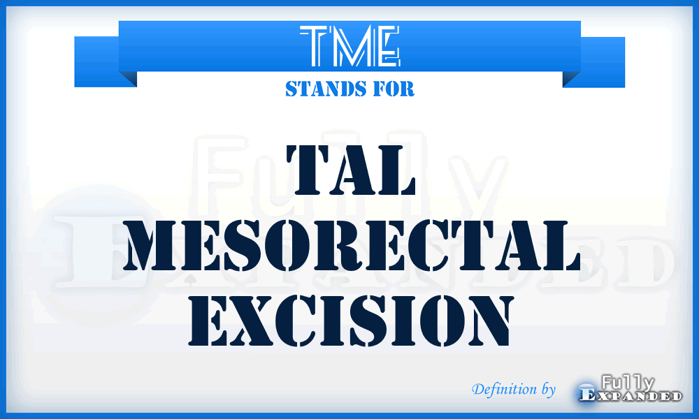 TME - tal Mesorectal Excision