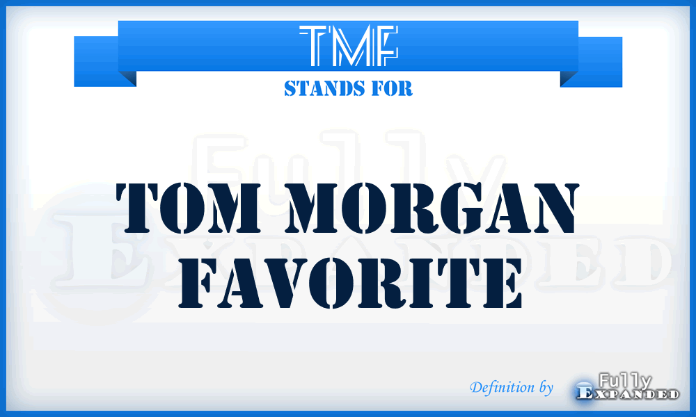 TMF - Tom Morgan Favorite