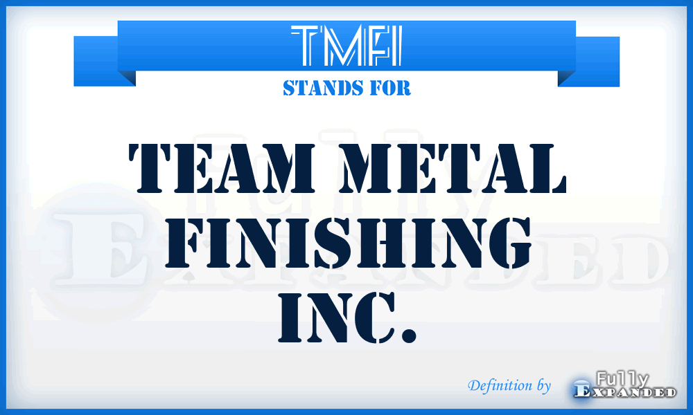 TMFI - Team Metal Finishing Inc.