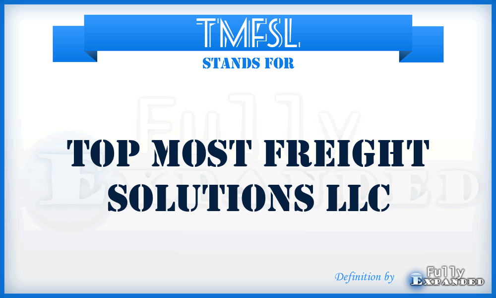 TMFSL - Top Most Freight Solutions LLC