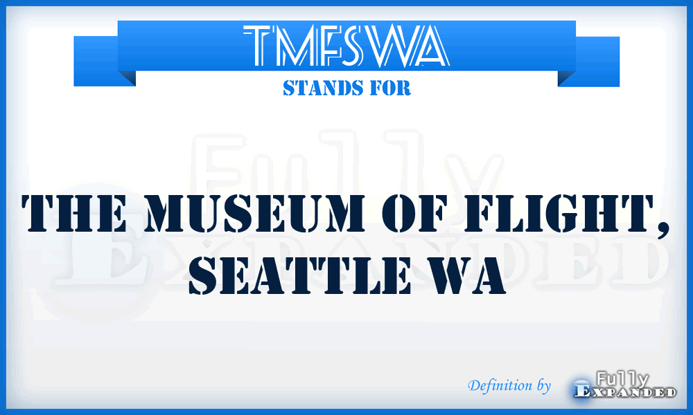 TMFSWA - The Museum of Flight, Seattle WA