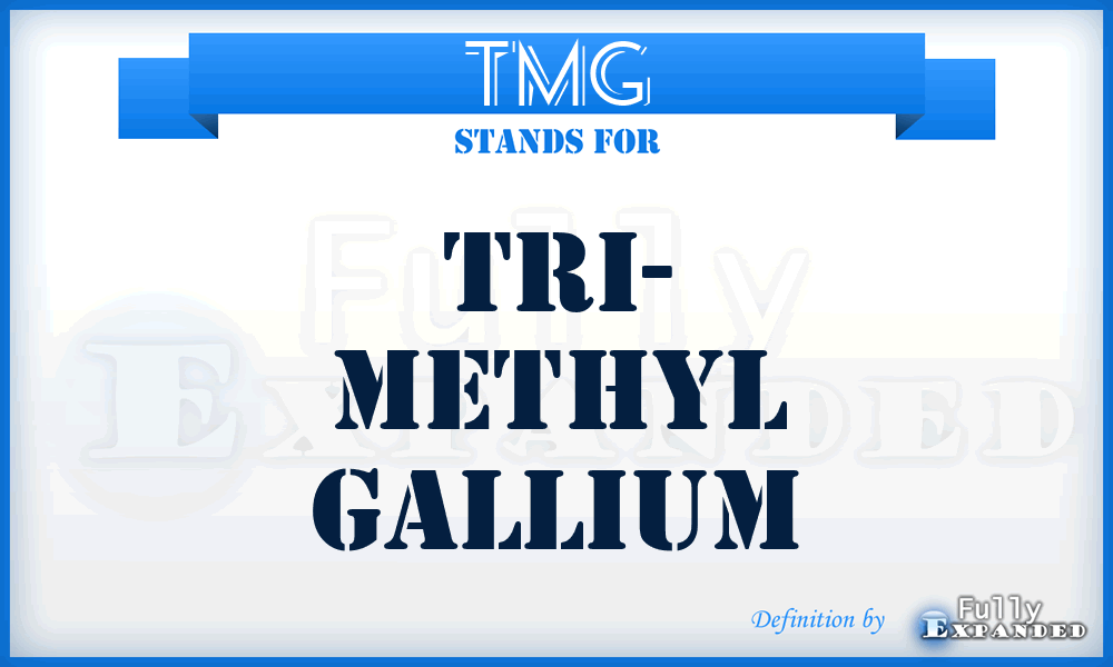 TMG - Tri- Methyl Gallium