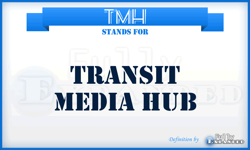 TMH - Transit Media Hub