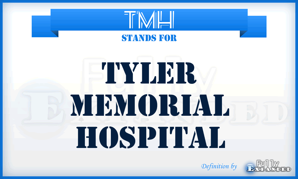 TMH - Tyler Memorial Hospital