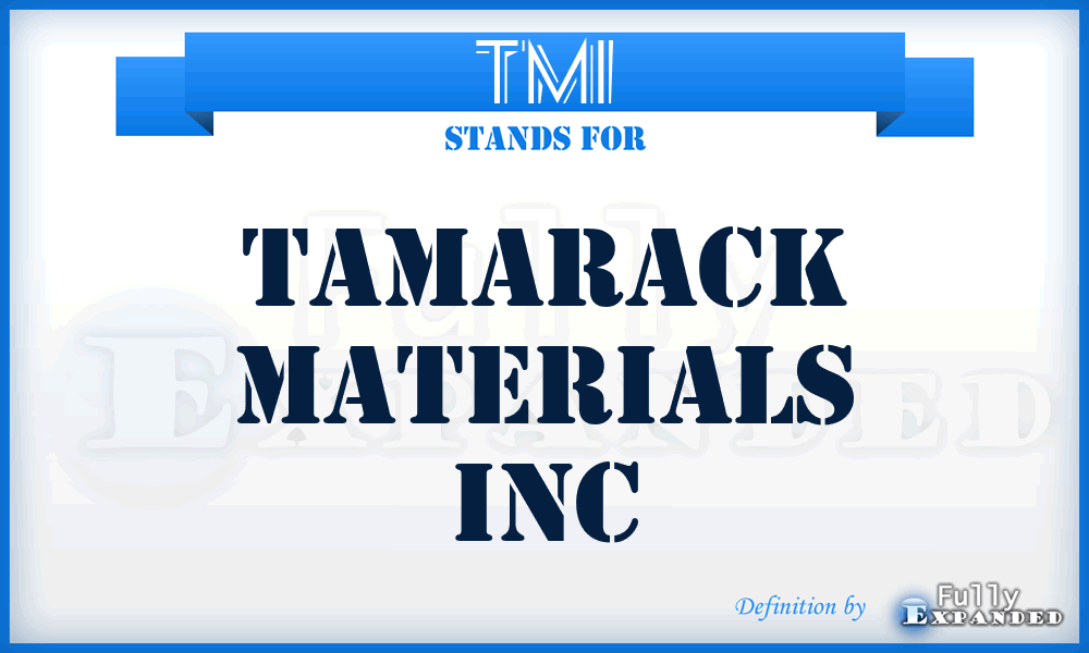 TMI - Tamarack Materials Inc