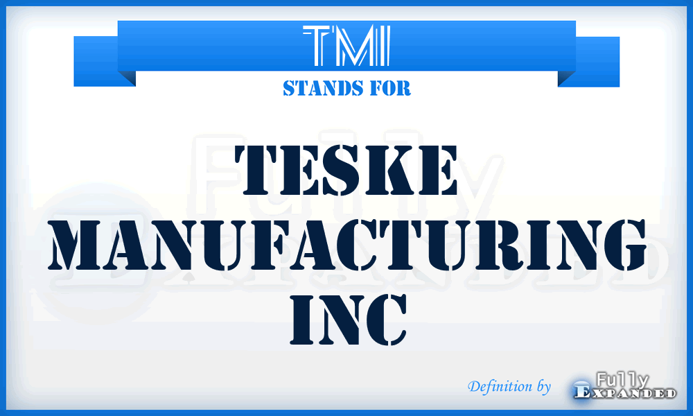 TMI - Teske Manufacturing Inc