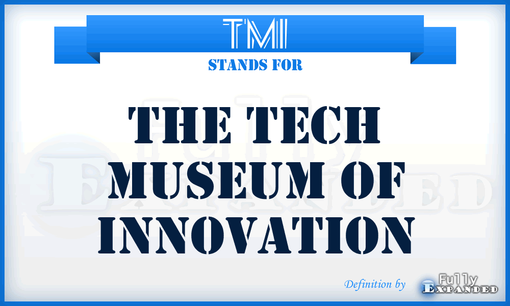 TMI - The Tech Museum of Innovation