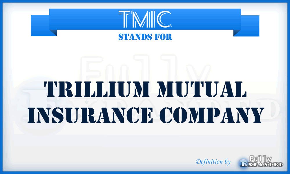TMIC - Trillium Mutual Insurance Company