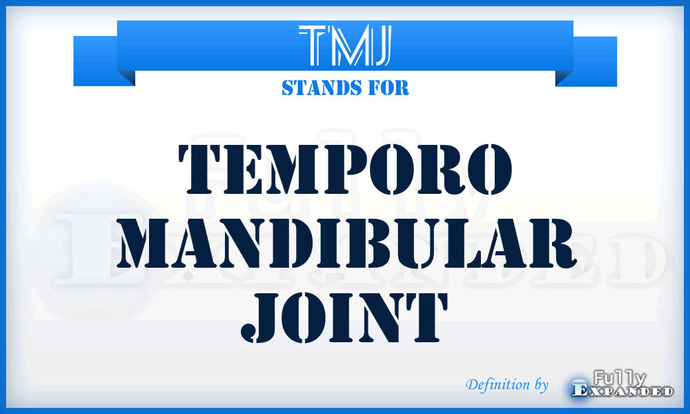 TMJ - TEMPORO MANDIBULAR JOINT