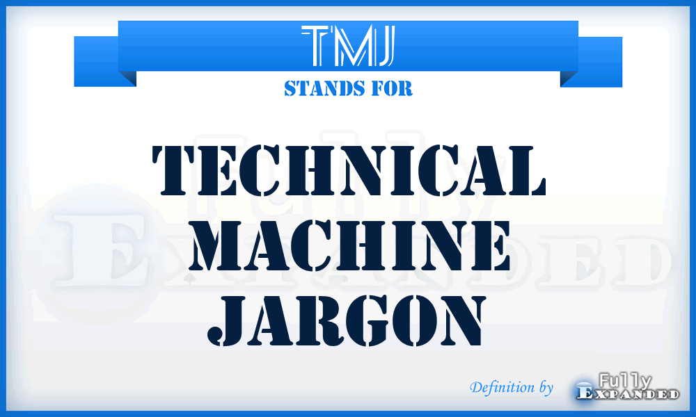 TMJ - Technical Machine Jargon