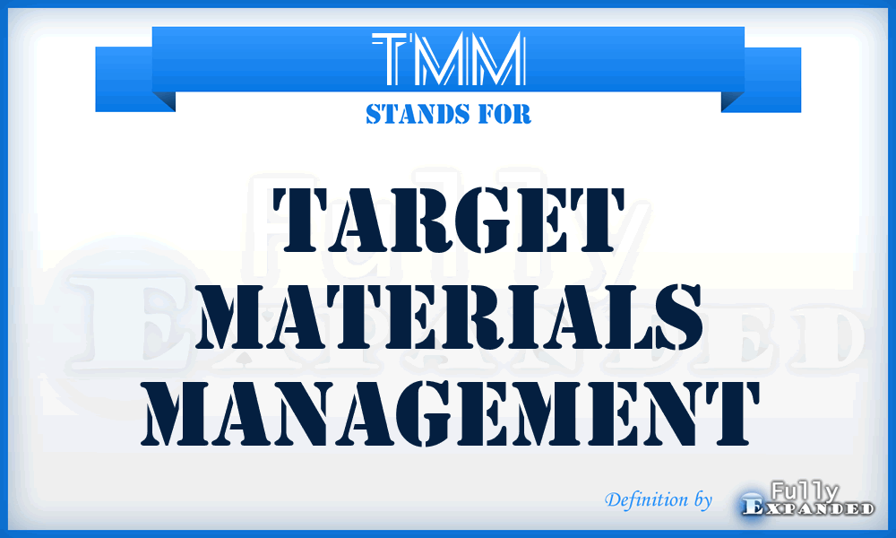 TMM - target materials management