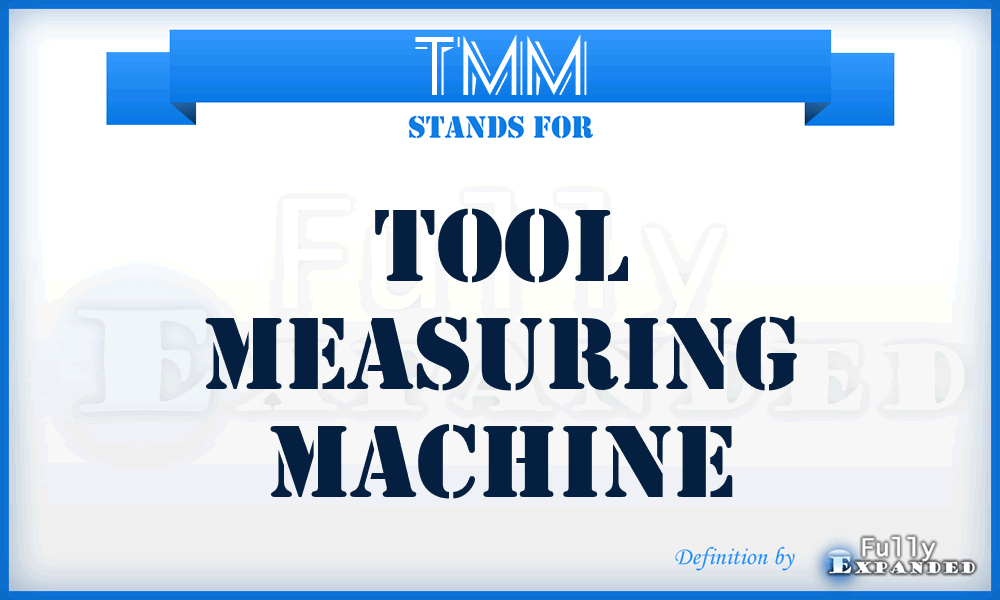 TMM - Tool Measuring Machine