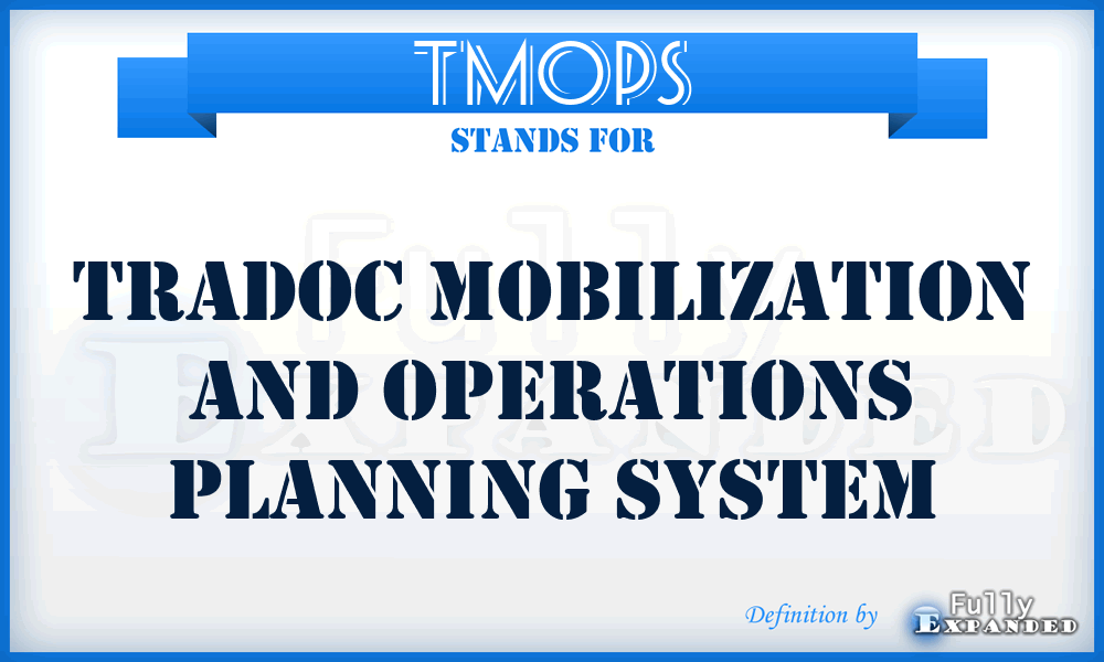 TMOPS - TRADOC Mobilization and Operations Planning System