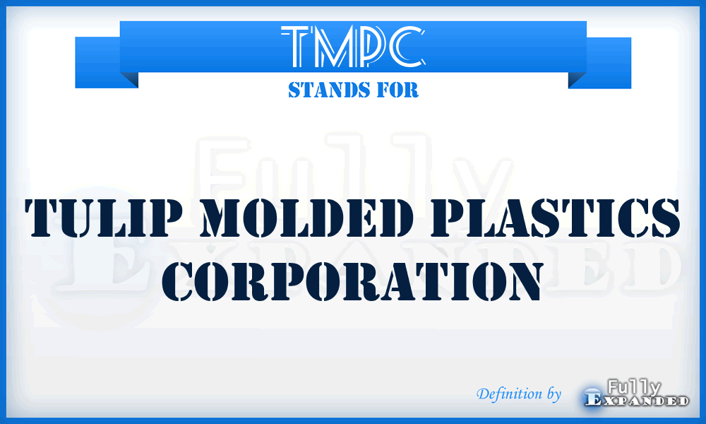 TMPC - Tulip Molded Plastics Corporation