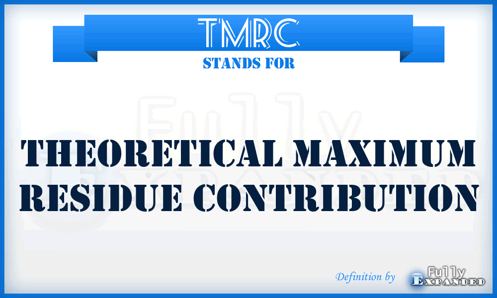 TMRC - Theoretical Maximum Residue Contribution