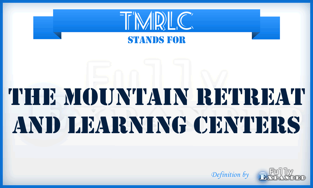 TMRLC - The Mountain Retreat and Learning Centers