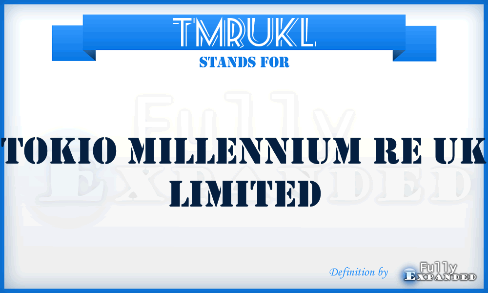 TMRUKL - Tokio Millennium Re UK Limited