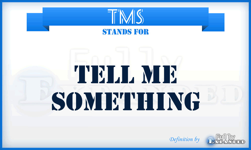 TMS - Tell Me Something