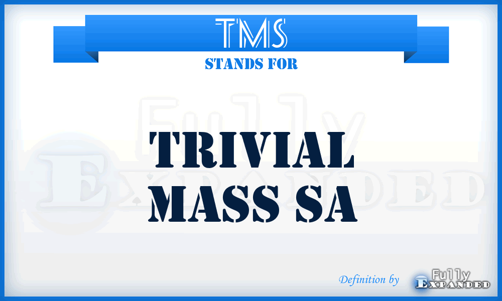 TMS - Trivial Mass Sa