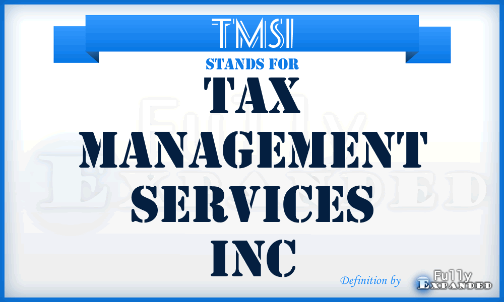 TMSI - Tax Management Services Inc