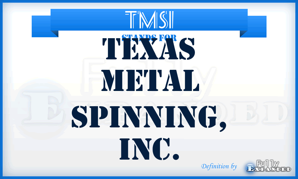 TMSI - Texas Metal Spinning, Inc.