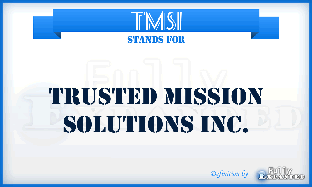 TMSI - Trusted Mission Solutions Inc.
