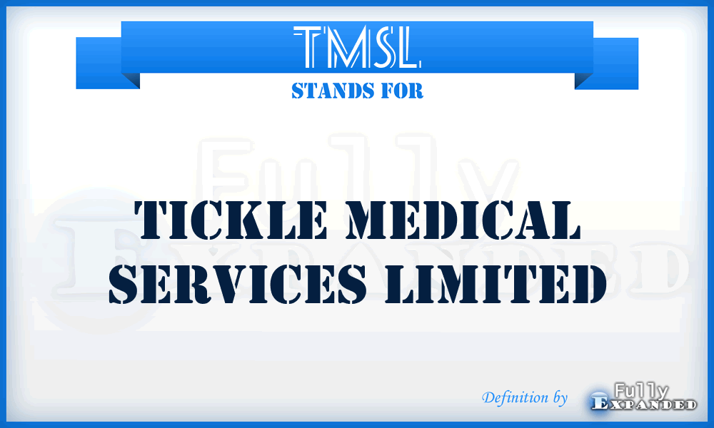 TMSL - Tickle Medical Services Limited