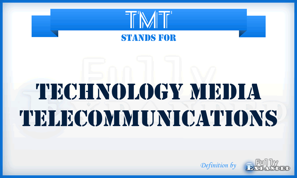 TMT - Technology Media Telecommunications