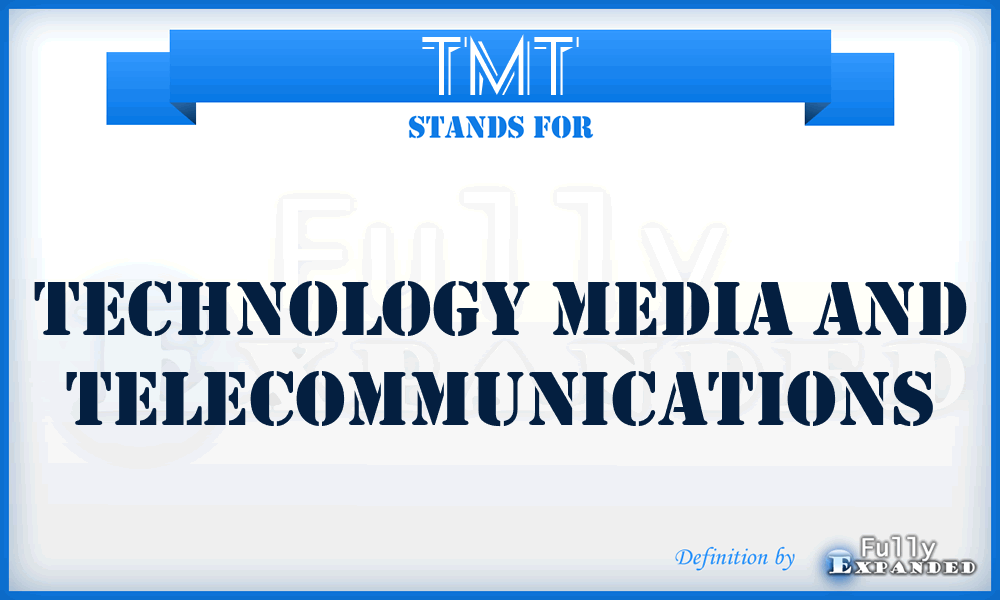 TMT - Technology Media and Telecommunications