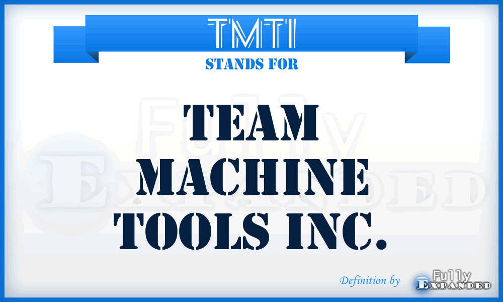 TMTI - Team Machine Tools Inc.