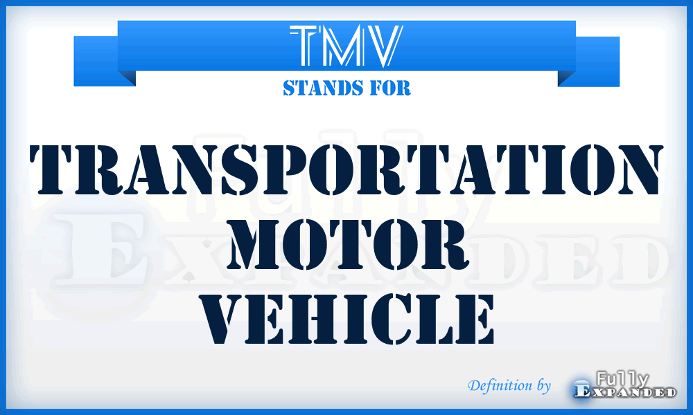 TMV - Transportation Motor Vehicle