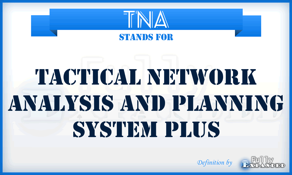 TNA - Tactical Network Analysis and Planning System Plus